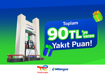 Milangaz’dan Club TotalEnergies Üyelerine 90 TL’ye Varan Yakıt Puan!