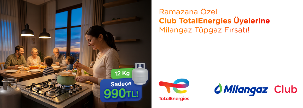 Ramazan’a Özel Club TotalEnergies Üyelerine Milangaz Tüpgaz Fırsatı!